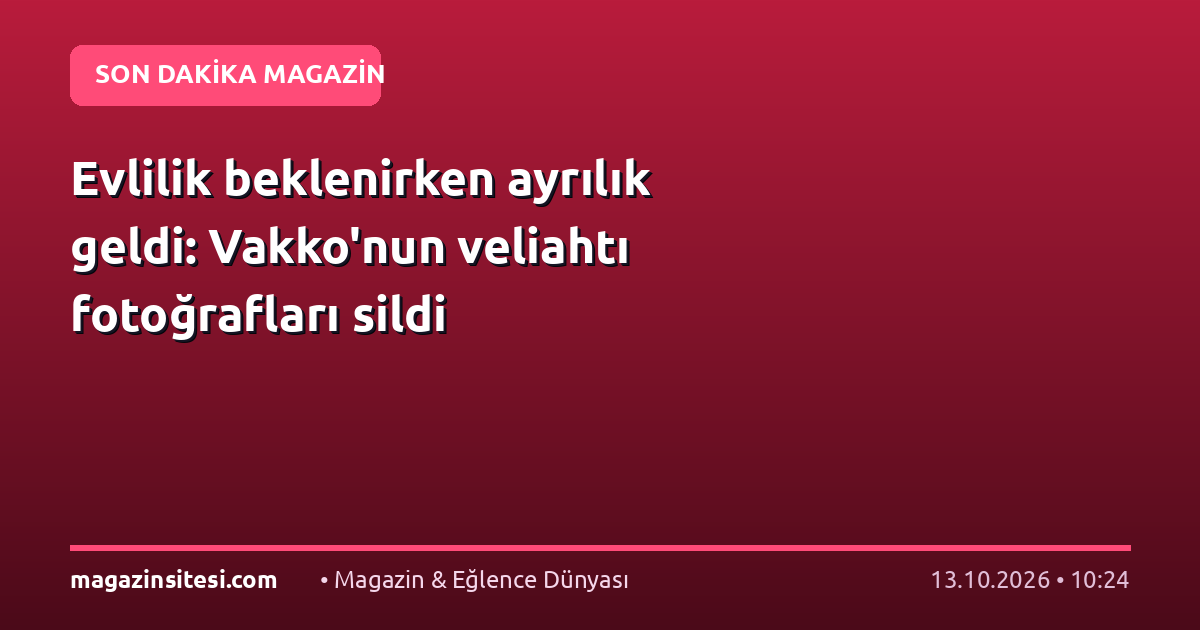 Evlilik beklenirken ayrılık geldi: Vakko’nun veliahtı fotoğrafları sildi