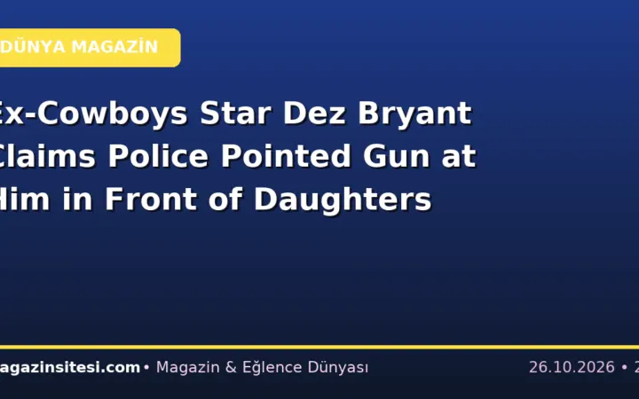 Ex-Cowboys Star Dez Bryant Claims Police Pointed Gun at Him in Front of Daughters