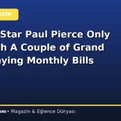 Ex-NBA Star Paul Pierce Only Left With A Couple of Grand After Paying Monthly Bills