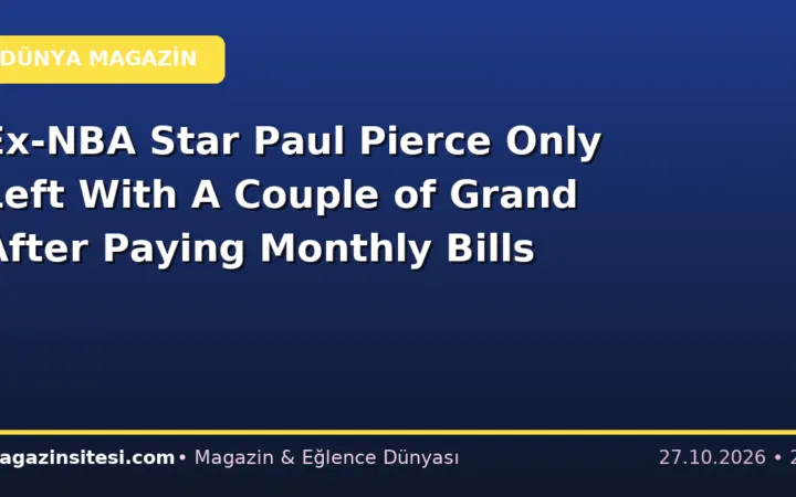 Ex-NBA Star Paul Pierce Only Left With A Couple of Grand After Paying Monthly Bills