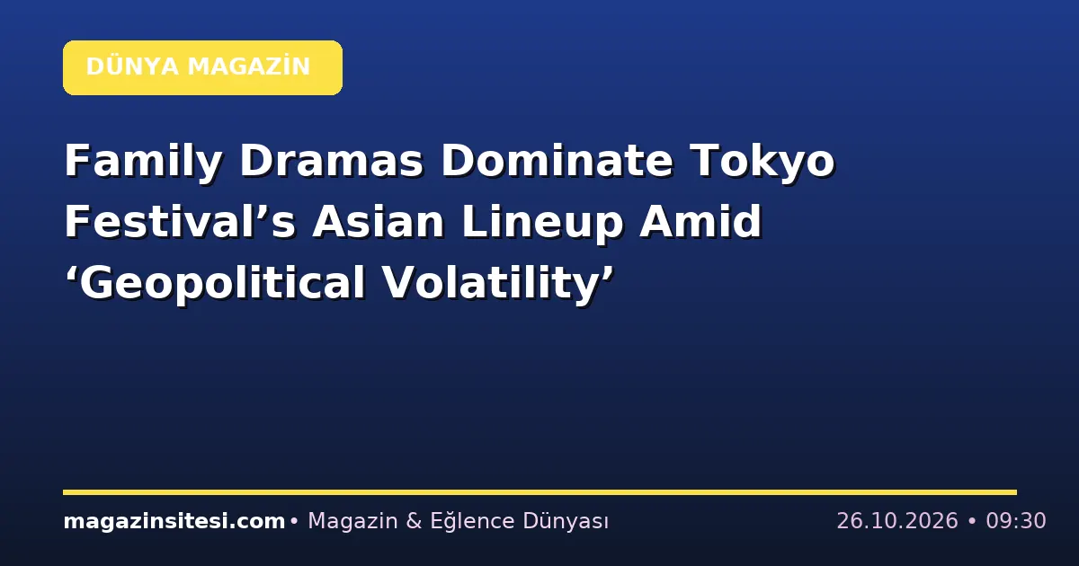 Family Dramas Dominate Tokyo Festival’s Asian Lineup Amid ‘Geopolitical Volatility’