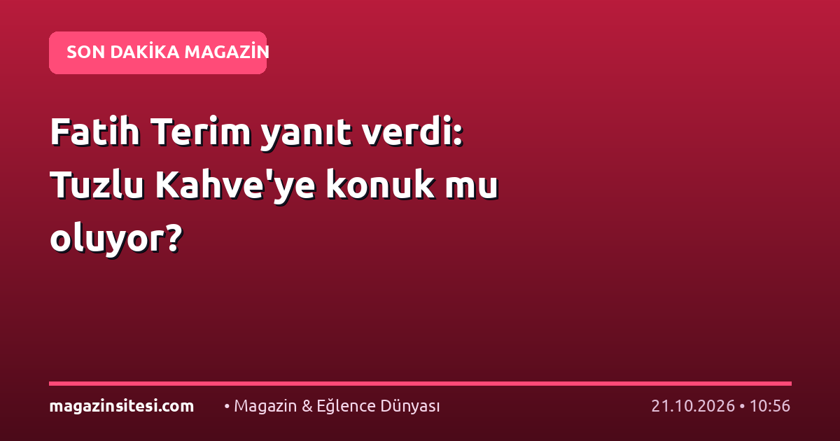Fatih Terim yanıt verdi: Tuzlu Kahve’ye konuk mu oluyor?
