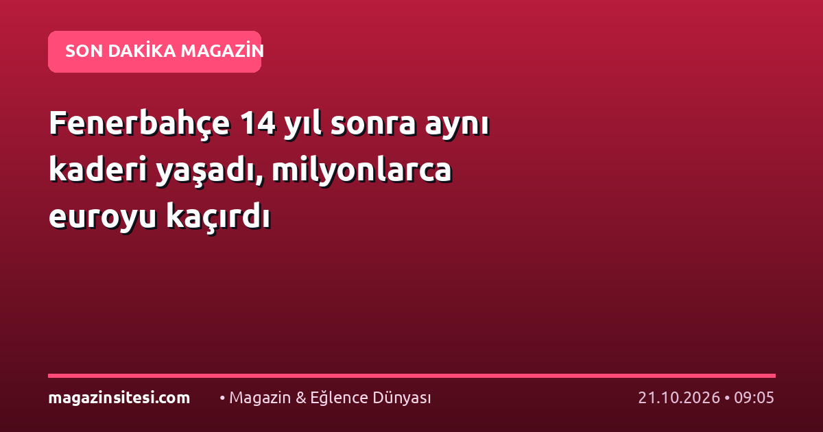 Fenerbahçe 14 yıl sonra aynı kaderi yaşadı, milyonlarca euroyu kaçırdı