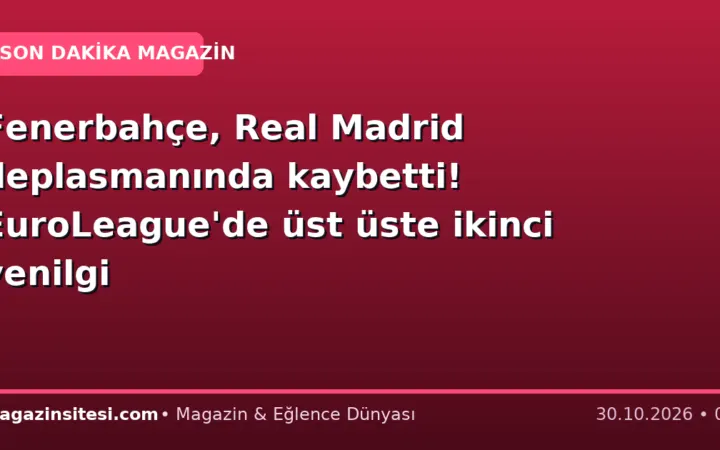 Fenerbahçe, Real Madrid deplasmanında kaybetti! EuroLeague’de üst üste ikinci yenilgi