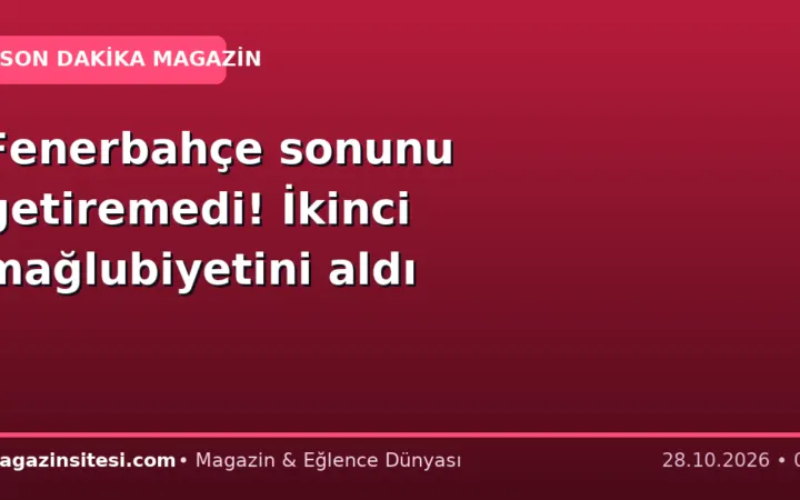 Fenerbahçe sonunu getiremedi! İkinci mağlubiyetini aldı