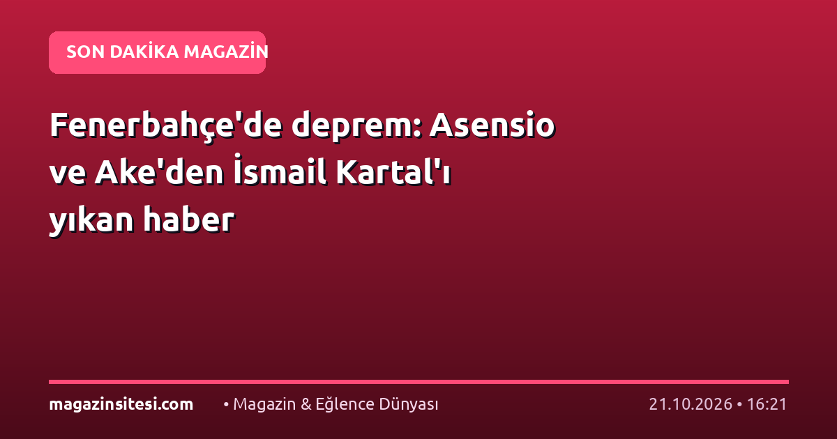 Fenerbahçe’de deprem: Asensio ve Ake’den İsmail Kartal’ı yıkan haber