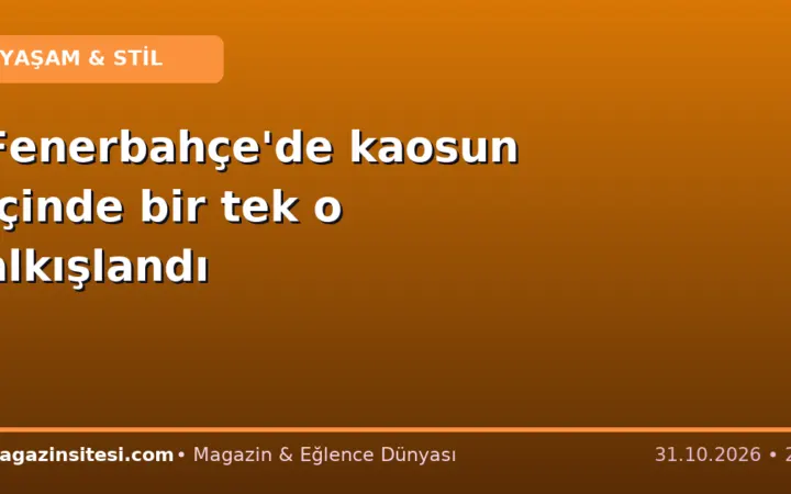 Fenerbahçe’de kaosun içinde bir tek o alkışlandı