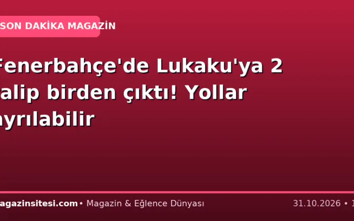 Fenerbahçe’de Lukaku’ya 2 talip birden çıktı! Yollar ayrılabilir