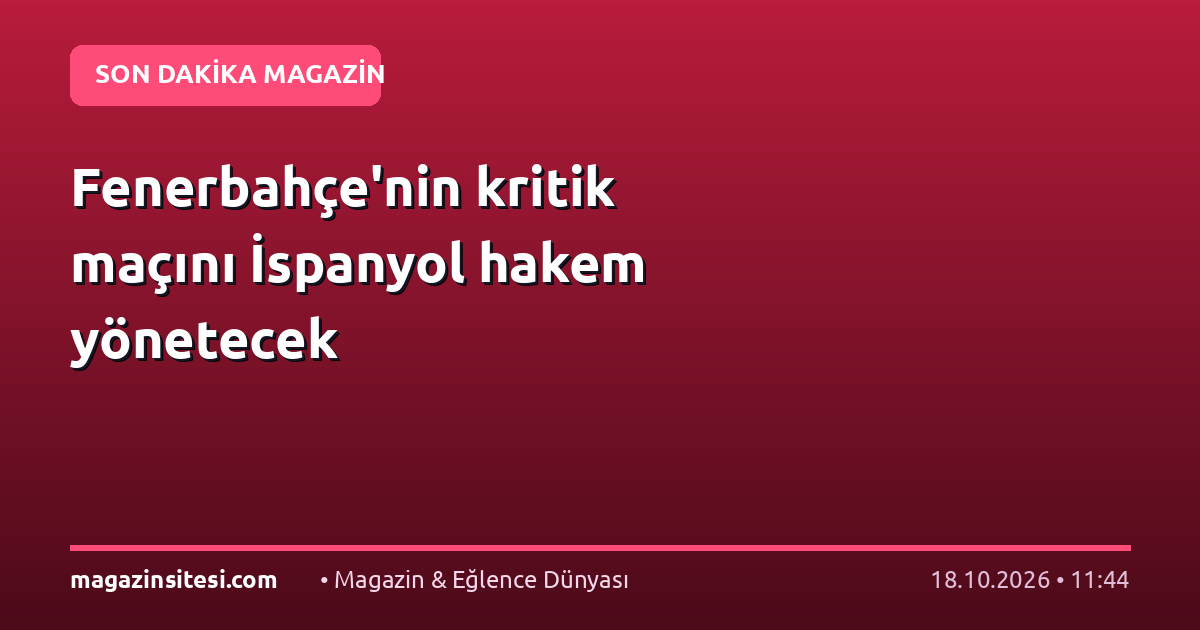 Fenerbahçe’nin kritik maçını İspanyol hakem yönetecek