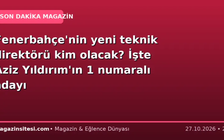 Fenerbahçe’nin yeni teknik direktörü kim olacak? İşte Aziz Yıldırım’ın 1 numaralı adayı