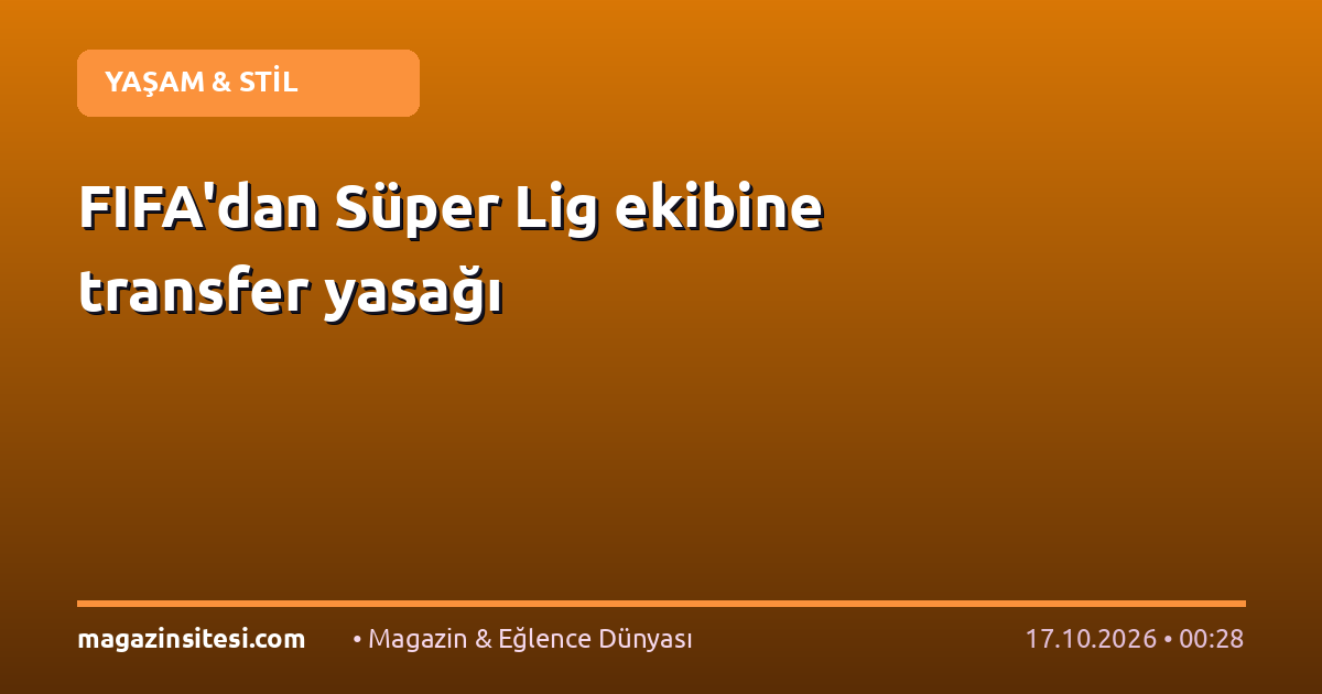 FIFA’dan Süper Lig ekibine transfer yasağı