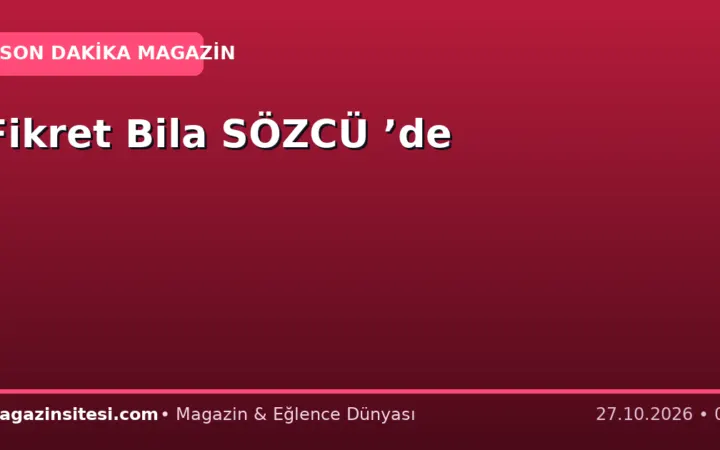 Fikret Bila SÖZCÜ ’de
