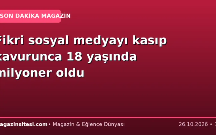 Fikri sosyal medyayı kasıp kavurunca 18 yaşında milyoner oldu