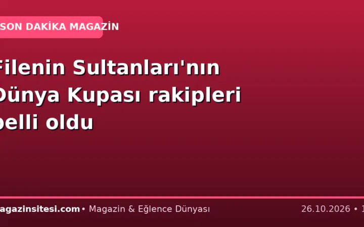 Filenin Sultanları’nın Dünya Kupası rakipleri belli oldu