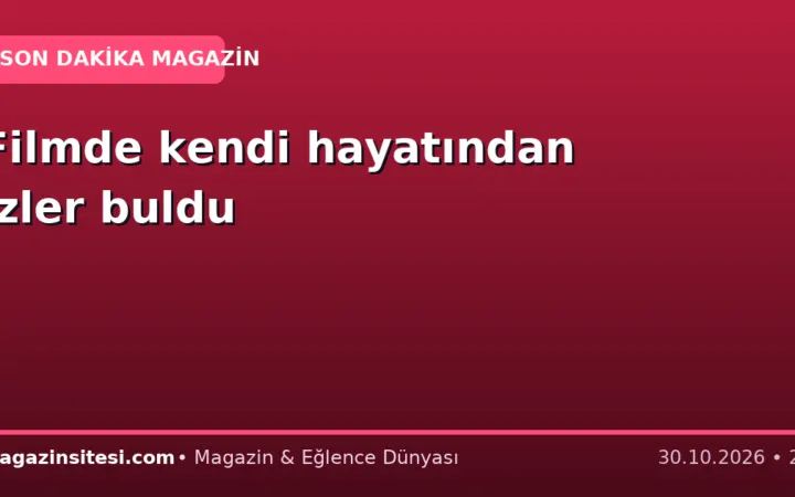 Filmde kendi hayatından izler buldu