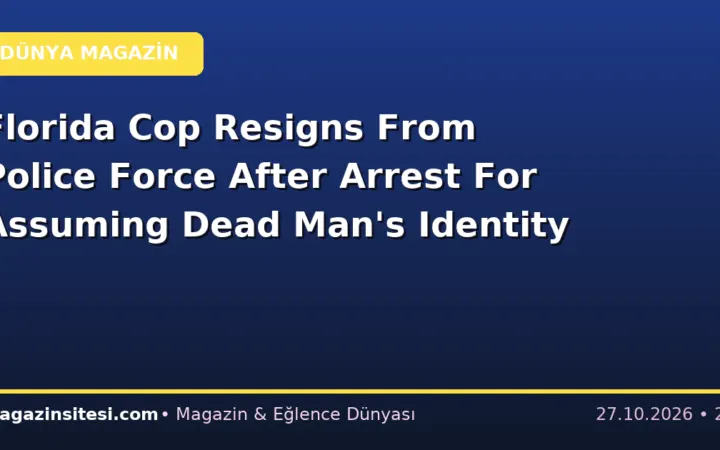 Florida Cop Resigns From Police Force After Arrest For Assuming Dead Man’s Identity