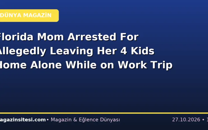 Florida Mom Arrested For Allegedly Leaving Her 4 Kids Home Alone While on Work Trip