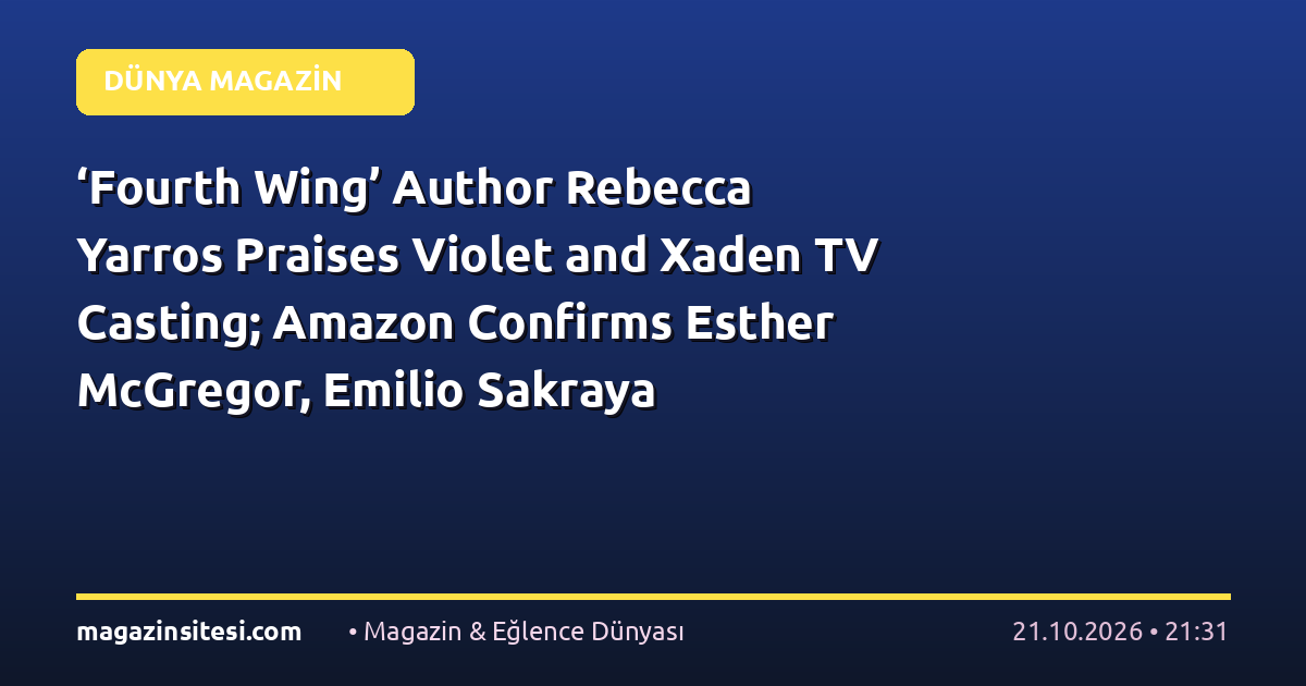 ‘Fourth Wing’ Author Rebecca Yarros Praises Violet and Xaden TV Casting; Amazon Confirms Esther McGregor, Emilio Sakraya
