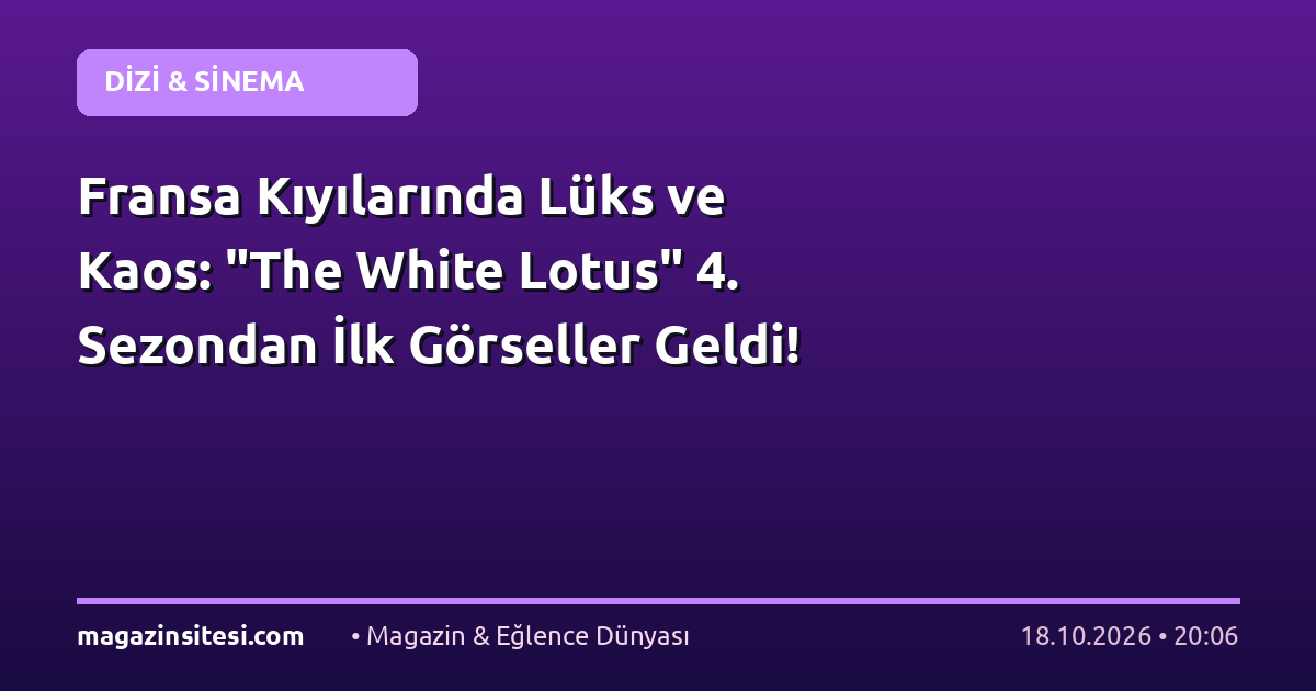 Fransa Kıyılarında Lüks ve Kaos: “The White Lotus” 4. Sezondan İlk Görseller Geldi!