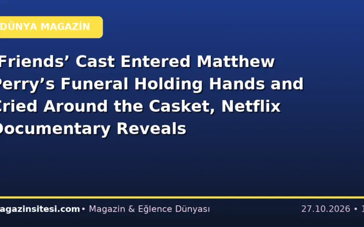 ‘Friends’ Cast Entered Matthew Perry’s Funeral Holding Hands and Cried Around the Casket, Netflix Documentary Reveals