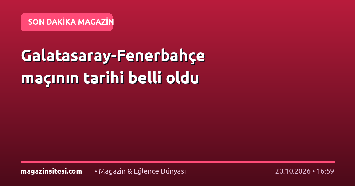 Galatasaray-Fenerbahçe maçının tarihi belli oldu