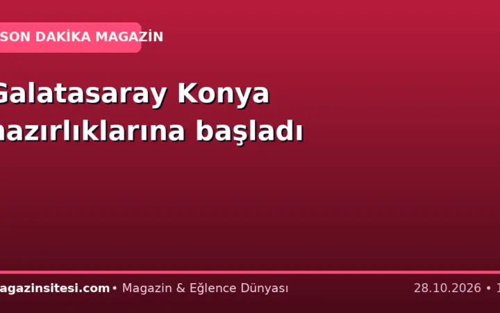 Galatasaray Konya hazırlıklarına başladı
