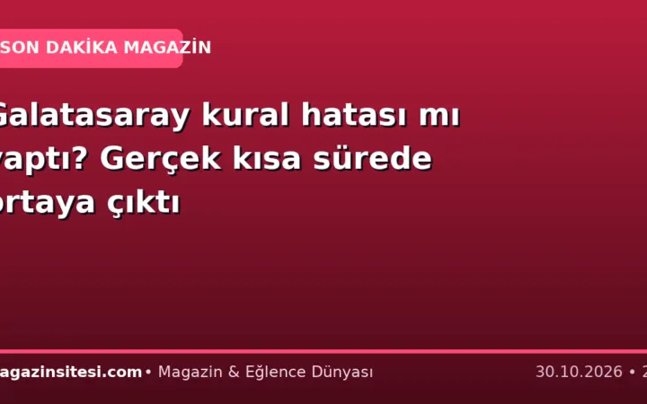 Galatasaray kural hatası mı yaptı? Gerçek kısa sürede ortaya çıktı