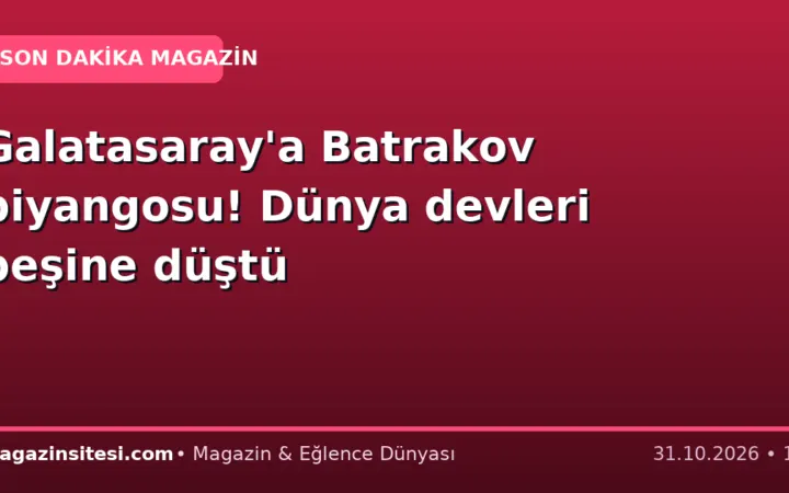 Galatasaray’a Batrakov piyangosu! Dünya devleri peşine düştü