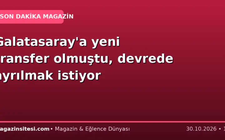 Galatasaray’a yeni transfer olmuştu, devrede ayrılmak istiyor