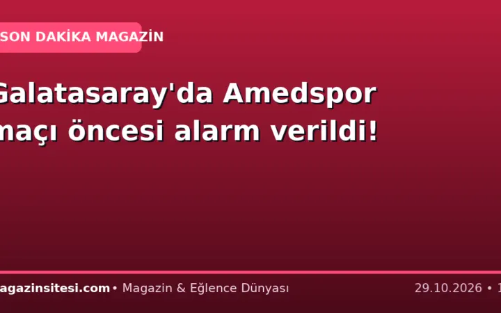 Galatasaray’da Amedspor maçı öncesi alarm verildi!
