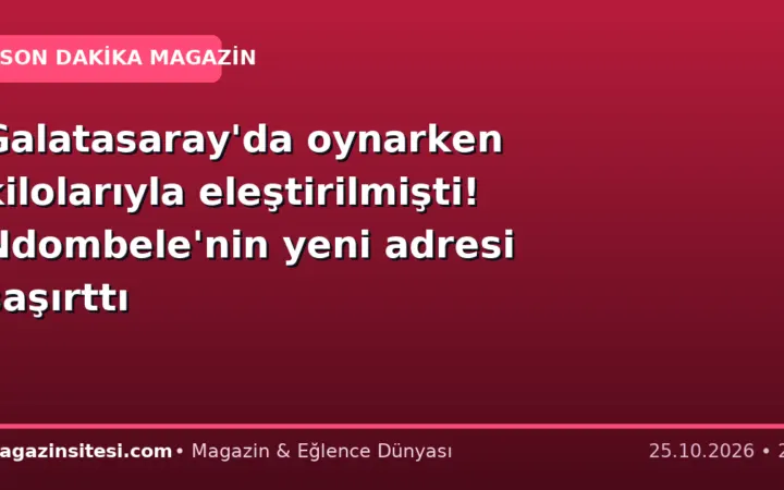 Galatasaray’da oynarken kilolarıyla eleştirilmişti! Ndombele’nin yeni adresi şaşırttı