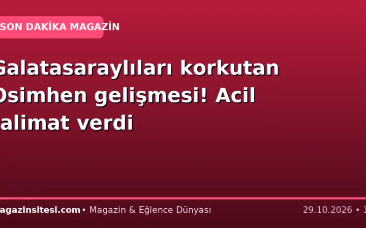 Galatasaraylıları korkutan Osimhen gelişmesi! Acil talimat verdi