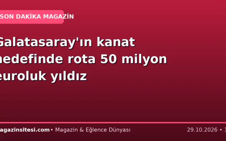 Galatasaray’ın kanat hedefinde rota 50 milyon euroluk yıldız