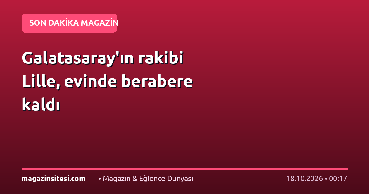Galatasaray’ın rakibi Lille, evinde berabere kaldı