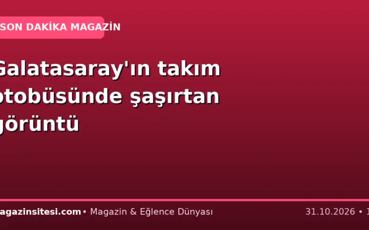 Galatasaray’ın takım otobüsünde şaşırtan görüntü