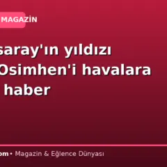 Galatasaray’ın yıldızı Victor Osimhen’i havalara uçuran haber