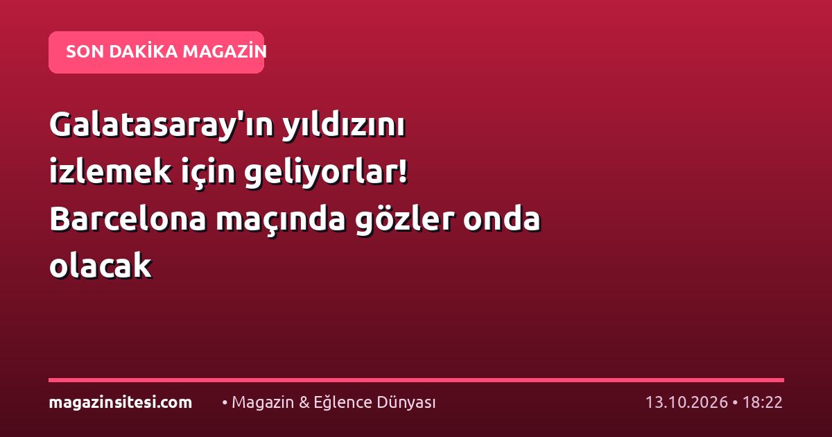 Galatasaray’ın yıldızını izlemek için geliyorlar! Barcelona maçında gözler onda olacak