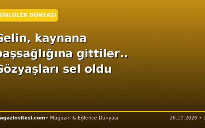 Gelin, kaynana başsağlığına gittiler.. Gözyaşları sel oldu