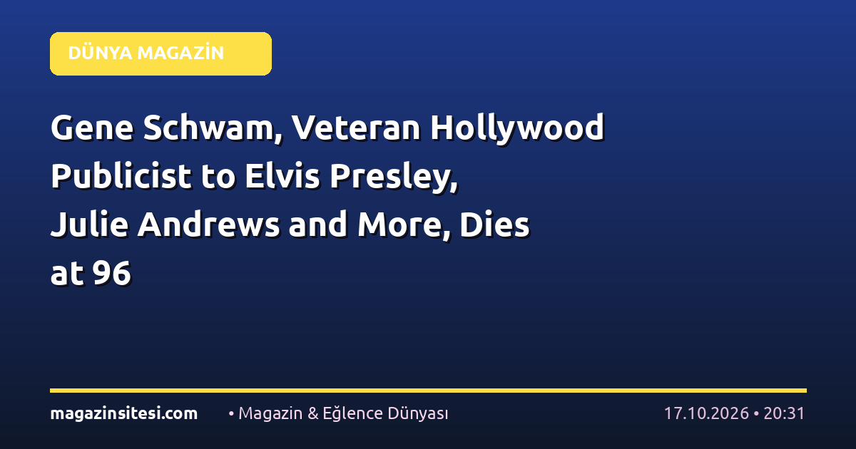 Gene Schwam, Veteran Hollywood Publicist to Elvis Presley, Julie Andrews and More, Dies at 96