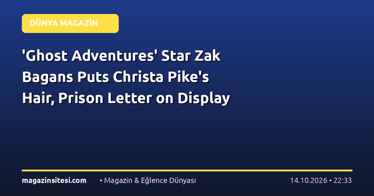 ‘Ghost Adventures’ Star Zak Bagans Puts Christa Pike’s Hair, Prison Letter on Display