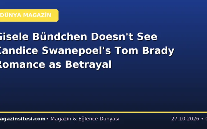 Gisele Bündchen Doesn’t See Candice Swanepoel’s Tom Brady Romance as Betrayal