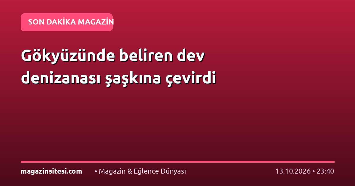 Gökyüzünde beliren dev denizanası şaşkına çevirdi