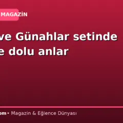 Güller ve Günahlar setinde eğlence dolu anlar