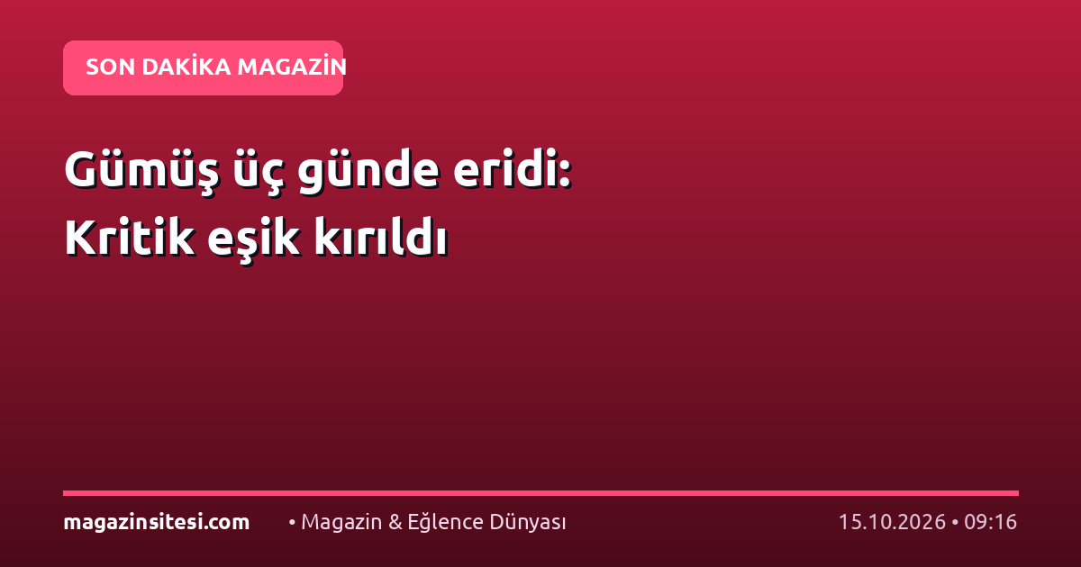 Gümüş üç günde eridi: Kritik eşik kırıldı