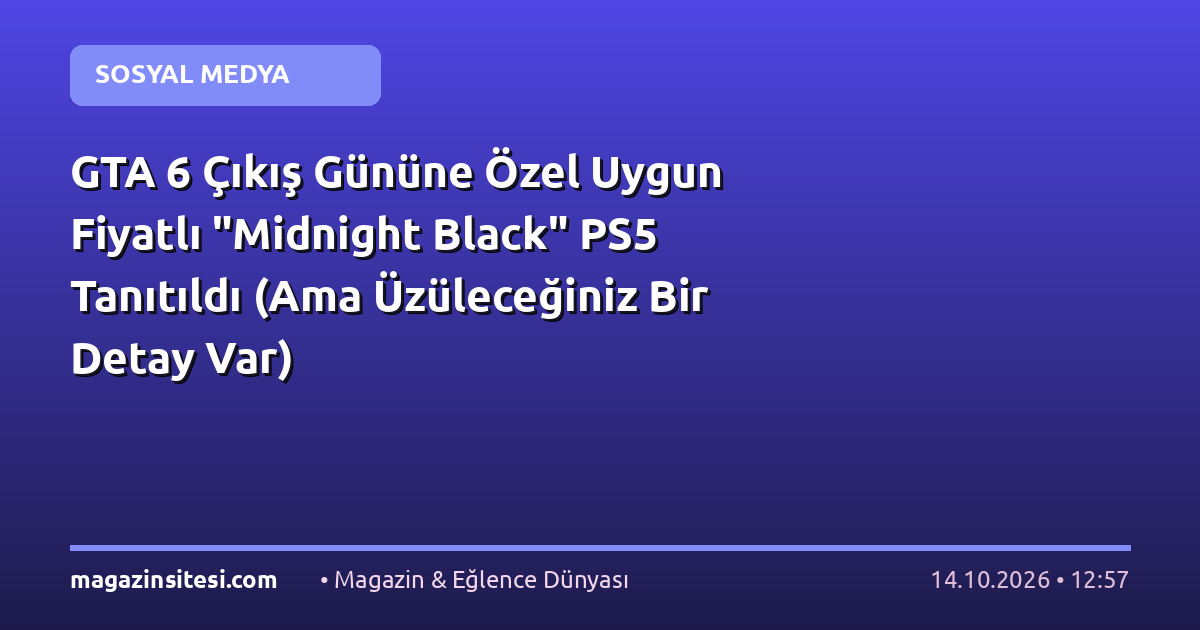GTA 6 Çıkış Gününe Özel Uygun Fiyatlı “Midnight Black” PS5 Tanıtıldı (Ama Üzüleceğiniz Bir Detay Var)