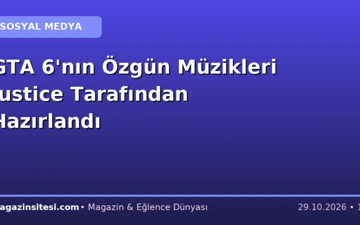 GTA 6’nın Özgün Müzikleri Justice Tarafından Hazırlandı