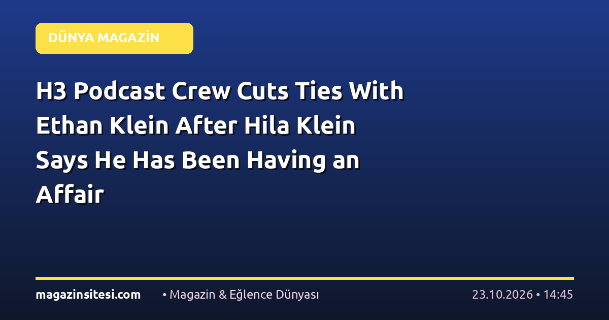 H3 Podcast Crew Cuts Ties With Ethan Klein After Hila Klein Says He Has Been Having an Affair
