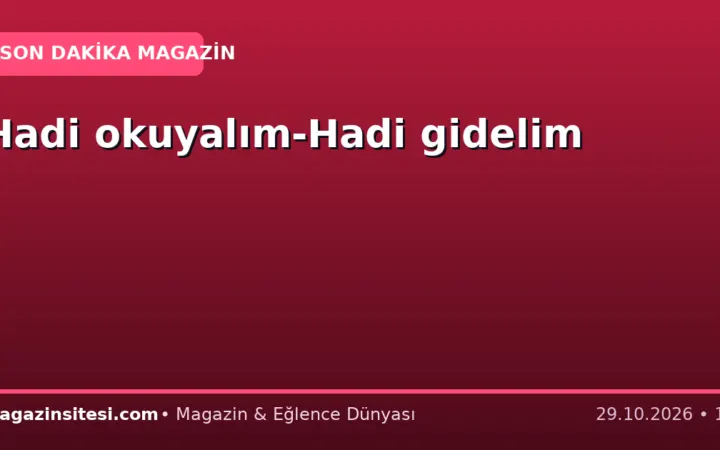 Hadi okuyalım-Hadi gidelim