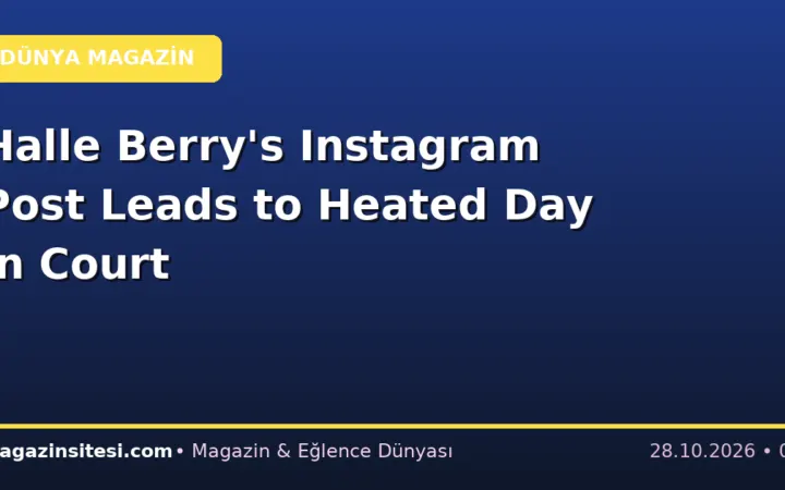Halle Berry’s Instagram Post Leads to Heated Day in Court