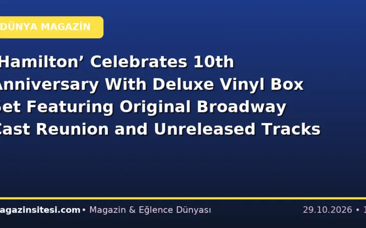 ‘Hamilton’ Celebrates 10th Anniversary With Deluxe Vinyl Box Set Featuring Original Broadway Cast Reunion and Unreleased Tracks